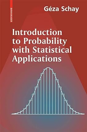 Introduction To Probability With Statistical Applications 2007 By Schay G