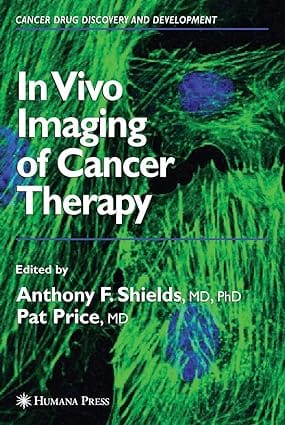 In Vivo Imaging Of Cancer Therapy 2007 By Shields A F