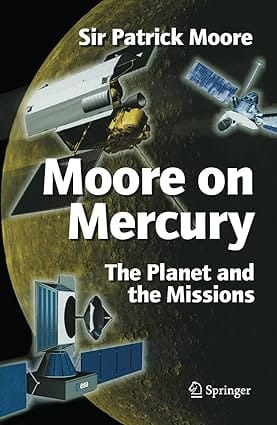 Moore On Mercury: The Planet And The Missions 2007 By Moore P