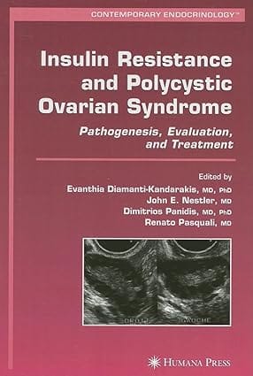Insulin Resistance And Polycystic Ovarian Syndrome: Pathogenesis, Evaluation, And Treatment 2007 By Diamanti