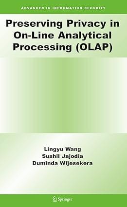 Preserving Privacy In On-Line Analytical Processing (Olap) 2007 By Wang L