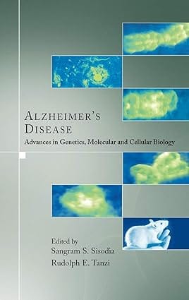 Alzheimer'S Disease: Advances In Genetics, Molecular And Cellular Biology 2007 By Sisodia S S