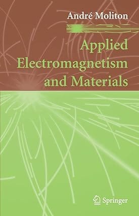 Applied Electromagnetism And Materials 2007 By Moliton A