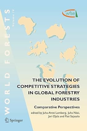 The Evolution Of Competitive Strategies In Global Forestry Industries 2007 By Lamberg A J