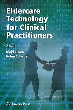 Eldercare Technology For Clinical Practitioners 2007 By Alwan M