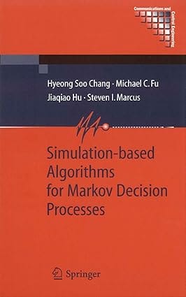 Simulation- Based Algorithms For Markov Decision Processes 2007 By Chang H S