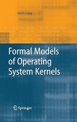 Formal Models Of Operating System Kernels 2007 By Craig I D
