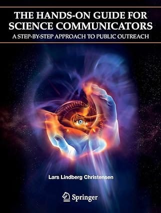 The Hands On Guide For Science Communicators A Step By Step Approach To Public Outreach 2007 By Christensen L L