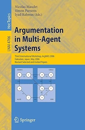 Argumentation In Multi-Agent Systems 2007 By Maudet N