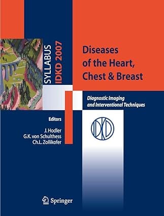 Diseases Of The Heart, Chest & Breast: Diagnostic Imaging And Interventional Techniques 2007 By Hodler J