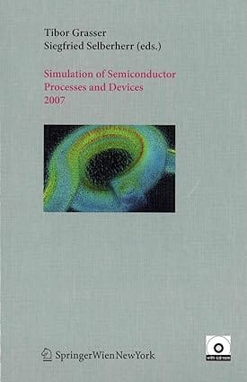 Simulation Of Semiconductor Processes And Devices 2007 2007 By Grasser T