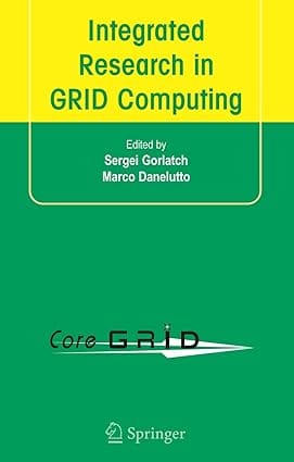 Integrated Research In Grid Computing 2007 By Gorlatch S
