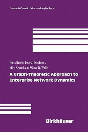 A Graph-Theoretic Approach To Enterprise Network Dynamics 2007 By Bunke H