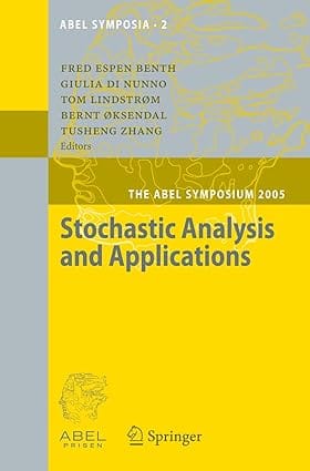 Stochastic Analysis And Applications The Abel Symposium 2005 2007 By Benth F E