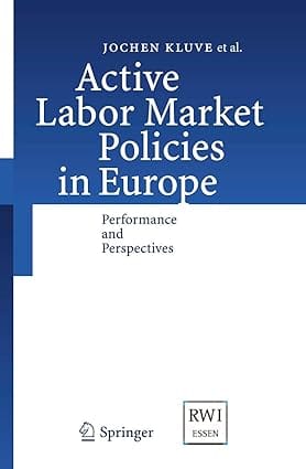 Active Labor Market Policies In Europe: Performance And Perspectives 2007 By Kluve J