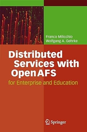 Distributed Services With Openafs: For Enterprise And Education 2007 By Milicchio F