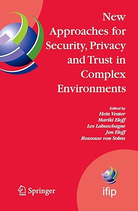 New Approaches For Security,Privacy And Trust In Complex Environments 2007 By Venter H