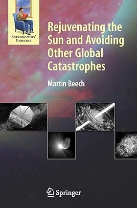 Rejuvenating The Sun And Avoiding Other Global Catastrophes 2008 By Beech M