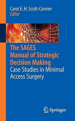 The Sages Manual Of Strategic Decision Making: Case Studies In Minimal Access Surgery 2008 By Scott-Conner C E H