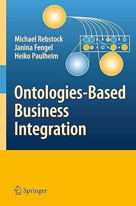 Ontologies- Based Business Integration 2008 By Rebstock M