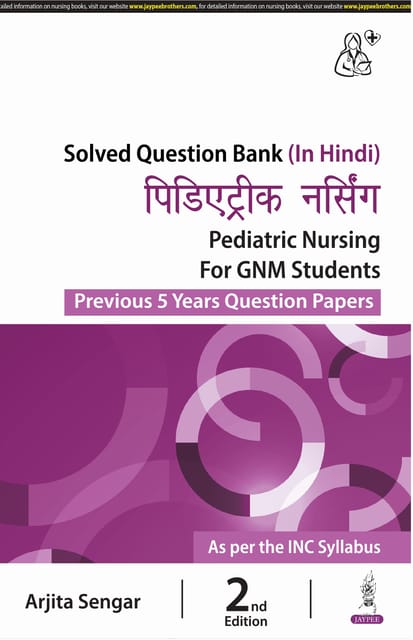 Pediatric Nursing For Gnm Students (Previous 5 Years Question Papers) 2024 By Arjita Sengar