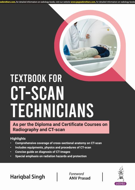 Textbook For Ct-Scan Technicians (As Per The Diploma And Certificate Courses On Radiography And Ct-S 2024 By Hariqbal Singh