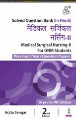 Medical Surgical Nursing-Ii For Gnm Students (Previous 5 Years Question Papers) 2024 By Arjita Sengar