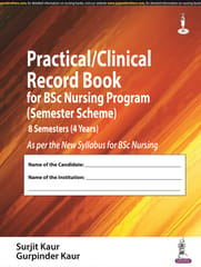 Practical/Clinical Record Book For Bsc Nursing Program (Semester Scheme) 8 Semesters (4 Years) 2024 By Surjit Kaur