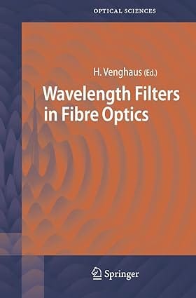 Wavelength Filters In Fibre Optics 2006 2006 By Venghaus H