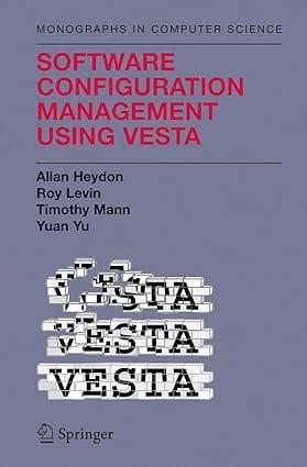 Software Configuration Management Using Vesta 2006 By Heydon A
