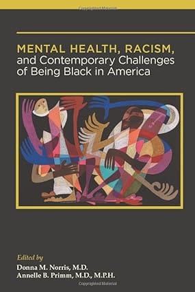 Mental Health Racism And Contemporary Challenges Of Being Black In America 2024 By Norris D M
