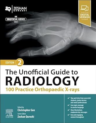 The Unofficial Guide To Radiology 100 Practice Orthopaedic X Rays With Access Code 2nd Edition 2024 By Gee C