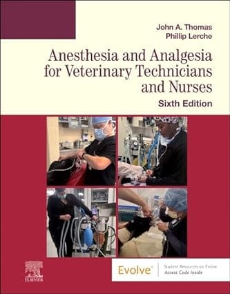 Anesthesia And Analgesia For Veterinary Technicians And Nurses With Access Code 6th Edition 2024 By Thomas J