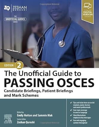 The Unofficial Guide To Passing Osces Candidate Briefings Patient Briefings And Mark Schemes With Access Code 2nd Edition 2024 By Hotton E