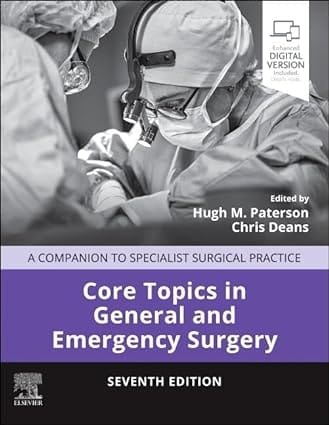 Core Topics In General And Emergency Surgery A Companion To Specialist Surgical Practice With Access Code 7th Edition 2024 By Paterson H M