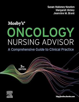 Mosbys Oncology Nursing Advisor A Comprehensive Guide To Clinical Practice 3rd Edition 2024 By Maloney-Newton S