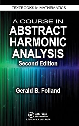 A Course In Abstract Harmonic Analysis 2nd Edition 2015 BY Folland G B