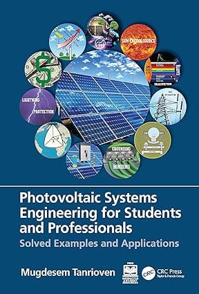 Photovoltaic Systems Engineering For Students And Professionals Solved Examples And Applications 2024 By Tanrioven M