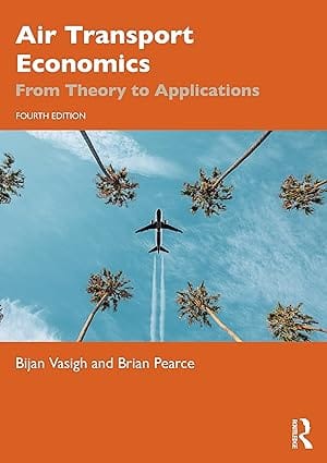 Air Transport Economics From Theory To Applications 4Ed 2024 By Vasigh B