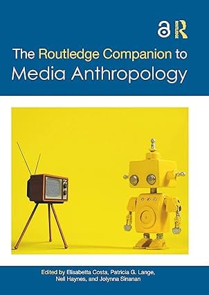The Routledge Companion To Media Anthropology 2023 By Costa E