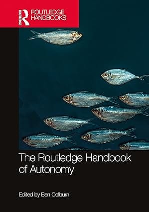 The Routledge Handbook Of Autonomy 2023 By Colburn B