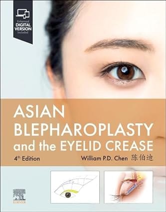 Asian Blepharoplasty And The Eyelid Crease With Access Code 4th Edition 2025 By Chen W P D