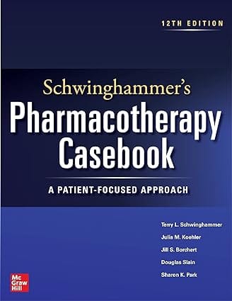 Schwinghammers Pharmacotherapy Casebook A Patient Focused Approach 12th Edition 2023 By Schwinghammer T L