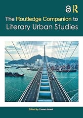 The Routledge Companion To Literary Urban Studies 2023 By Ameel L