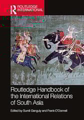 Routledge Handbook Of The International Relations Of South Asia 2023 By O'Donnell, Frank