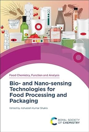 Fodd Chemistry Function And Analysis Bio And Nano Sensing Technologies For Food Processing And Packing 2023 By Shukla A K