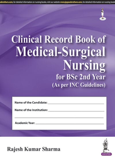 Clinical Record Book Of Medical-Surgical Nursing For Bsc 2Nd Year As Per Inc Guidelines 1st Reprint Edition 2024 By Rajesh Kumar Sharma