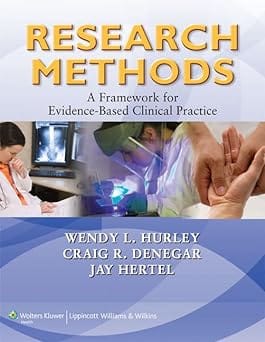 Research Methods A Framework For Evidence Based Clinical Practice 2010 By Hurley W.L.