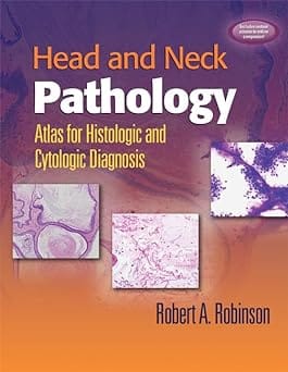 Head & Neck Pathology Atlas For Histologic & Cytologic Diagnosis 2010 By Robinson