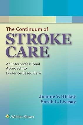 The Continuum Of Stroke Care 2016 By Hickey J.V.